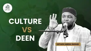 CULTURE VS DEEN || BY USTADH ABDUL RASHID