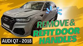 Audi Q7 2018 remove and refit door handles