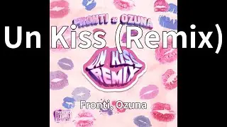 Fronti, Ozuna - Un Kiss (Remix) (audio)