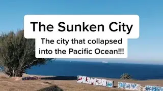 The Sunken City: The City that Collapsed into the Pacific Ocean!