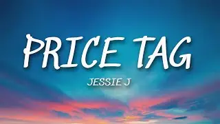 Jessie J - Price Tag (Lyrics) ft. B.o.B