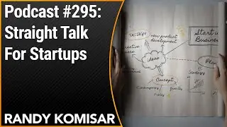 #295: Straight Talk For Startups | Randy Komisar