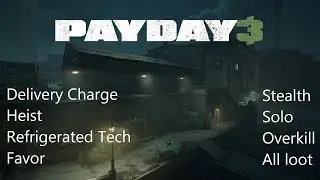 Payday 3 Delivery Charge Heist Stealth, Refrigerated Tech Favor (Solo, Overkill, All loot)