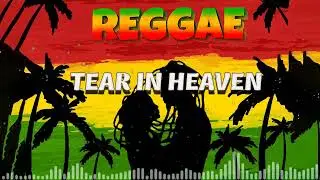 TEAR IN HEAVEN THE REGGAE MUSIC | REGGAE SONG LOVE | TOP MUSIC REGGAE | REGGAE MIX 2023