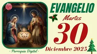 Evangelio de hoy Martes 30 de Diciembre de 2025