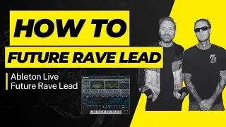 How to make FUTURE RAVE LEADS like David Guetta and MORTEN