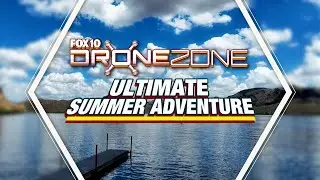 Ultimate summer adventure | Drone Zone | FOX 10 Phoenix