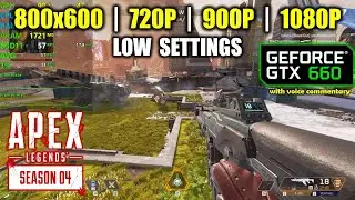 GTX 660 | Apex Legends - Season 4 - 1080p, 900p, 720p, 800x600