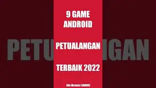 9 Game Android Petualangan Terbaik 2022