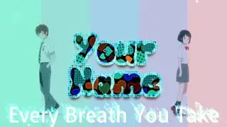YOUR NAME - Kimi no Na wa AMV || Every Breath You Take - The Police