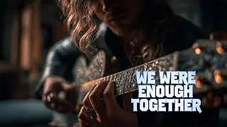 We Were Enough Together (Guitar cover) - Vex Ryder