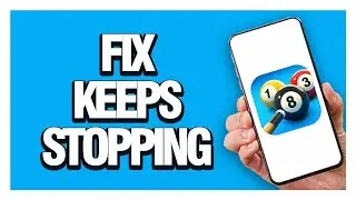 How To Fix And Solve 8 Ball Pool Keeps Stopping | Final Solution