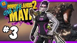 The Return of ONE LIFE MAYA! - Day #3 [Borderlands 2]
