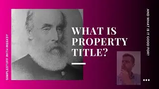 PROPERTY TITLE, WHAT IS IT GOOD FOR? ABSOLUTELY EVERYTHING!