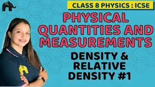 Physical Quantities And Measurements Class 8 ICSE Physics | Selina Chapter 2 | Relative Density #1
