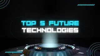 THE TOP 5 FUTURE TECH POSSIBILITIES OF 2040