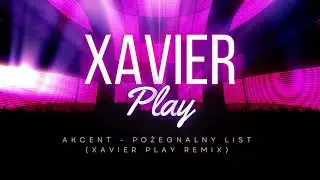 Akcent - Pożegnalny List (XAVIER PLAY REMIX) 2026