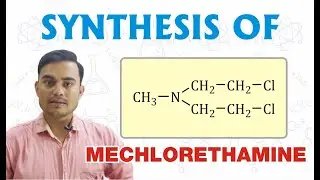 SYNTHESIS OF MECHLORETHAMINE | PHARMACEUTICAL CHEMISTRY