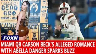 Miami QB Carson Beck's Alleged Romance with Abella Danger Sparks Buzz