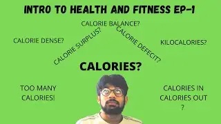 What is a Calorie ?, Understanding Calorie balance || Intro to health and fitness EP-1