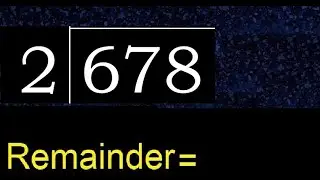 Divide 678 by 2 , remainder  . Division with 1 Digit Divisors . How to do