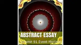 Abstract Essay Volume 91 Event Horizon by Daniel Lucas