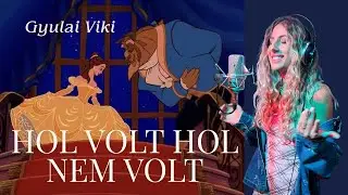 Gyulai Viki - Hol volt hol nem volt (Szépség és a Szörnyeteg)