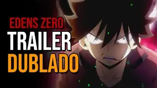 EDENS ZERO - TRAILER (F&Atilde;)-DUBLADO (BR)
