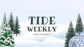 Tide Weekly - S4 Ep10