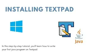 DOWNLOADING AND INSTALLING TEXTPAD FOR JAVA PROGRAMS