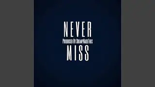 NEVER MISS!