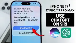 How to Enable and Use ChatGPT on Siri iPhone 17 / 17 Pro Max (Open AI)