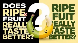Does Ripe Fruits Actually Taste Better Explain in just 3 minutes