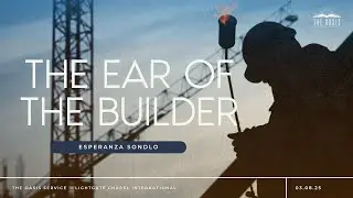 The Ear of The Builder | Esperanza Sondlo