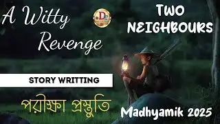 Story Writing ।। Two Neighbours & A Witty Revenge ।। English story Preparation।। W.B.B.S.E