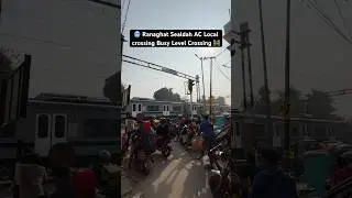 🥶 Ranaghat Sealdah AC Local crossing Busy Level Crossing 🚧 #shorts #shortvideo #short #shortsfeed