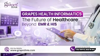 GRAPES Health Informatics: Building the Future of Healthcare Digitalisation Beyond EMR & HIS