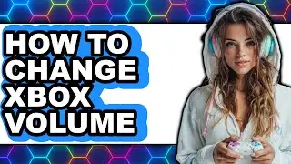 How to Change Xbox Volume (easy Method)