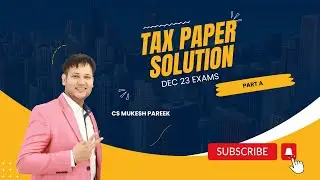 Tax Paper Solution Dec 23 | Question 4 a,b,c | CS Executive