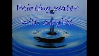 Painting Water Drop and Ripples in Acrylics