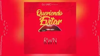 Queriendo Evitar - RWN x DJ Unic