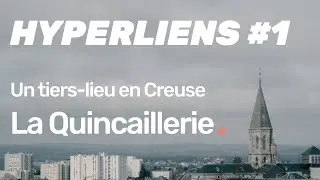 Hyperliens #1 - La Quincaillerie - Un Tiers Lieu En Creuse