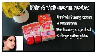 fair and pink glow cream review | Best whitening cream for teenagers | affordable sunblock