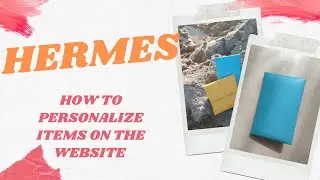 HERMES : how to personalize your items on the website / Procedure guide