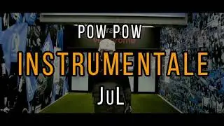 JuL - Pow Pow (INSTRUMENTALE)