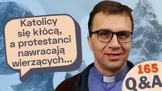Katolicy się kłócą, a protestanci nawracają wierzących... [Q&A#165] Remigiusz Recław SJ