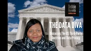 Debbie Reynolds The Data Diva Discusses the Third-Party Doctrine and Data Privacy