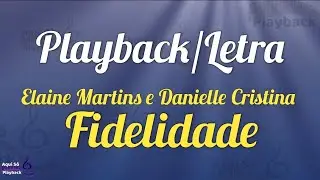Fidelidade (playback com letra) Elaine Martins e Danielle Cristina