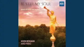 Be Still, My Soul (arr. Kurt Bestor)