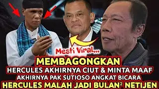 MEMBAGONGKAN😱HERCULES CIUT AKHIRNYA MINTA MAAF KE SUTIOSO TAPI KE GATOT TIDAK|Sutioso Sampai Marah